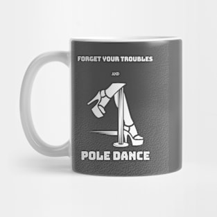 Forget Your Problems and Pole Dance Mug